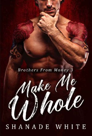 [Brothers From Money 03] • Make Me Whole